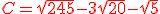 \large \red C= \sqrt{245} - 3\sqrt{20} - \sqrt{5}